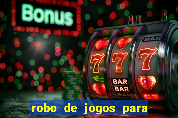 robo de jogos para ganhar dinheiro